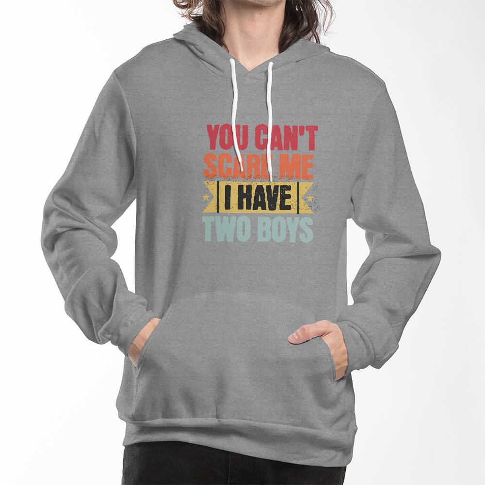 You Can't Scare Me I have Two Boys - Hoodie